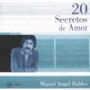 Miguel Angel Robles - 20 Secretos de Amor: Miguel Angel Robles